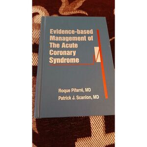 Evidence Based Management of Acute Coronary Syndrome by Pifarre & Scanlon